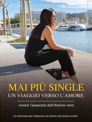 cover image of Mai Piu' Single. Un Viaggio Verso L'amore